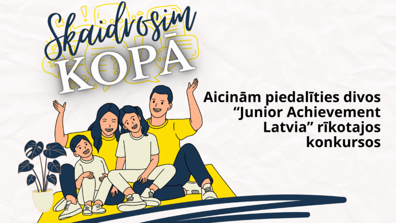 Aicinām piedalīties divos “Junior Achievement Latvia” rīkotajos konkursos