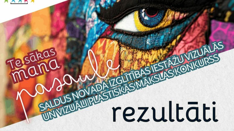 Vizuālās un vizuāli plastiskās mākslas konkursa “Te sākas mana pasaule” rezultāti